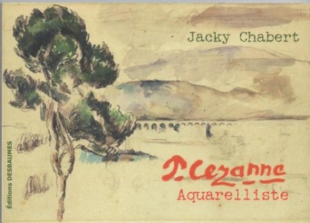 SAMEDI 6 février  rencontre autour d’un Livre : CEZANNE  Aquarelliste de Jacky Chabert