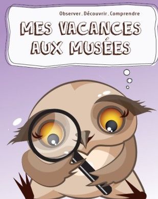 MES VACANCES AUX MUSEES      –    Du 18 au 22 juillet